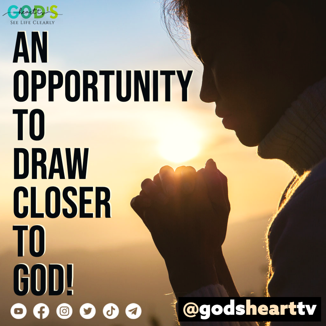 AN OPPORTUNITY TO DRAW CLOSER TO GOD! God's Heart TV